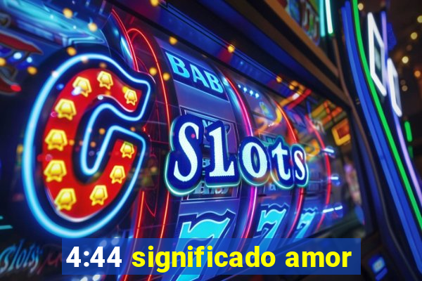 4:44 significado amor